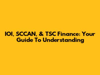 IOI, SCCAN, & TSC Finance: Your Guide To Understanding