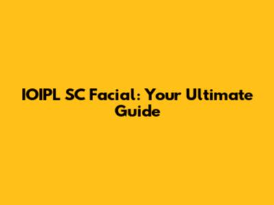 IOIPL SC Facial: Your Ultimate Guide