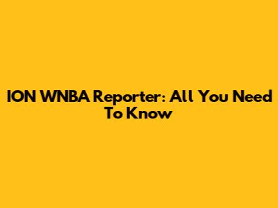 ION WNBA Reporter: All You Need To Know