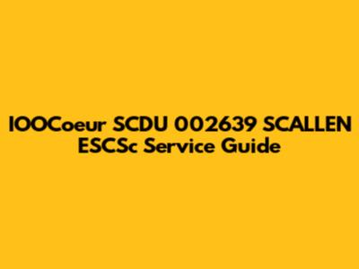 IOOCoeur SCDU 002639 SCALLEN ESCSc Service Guide