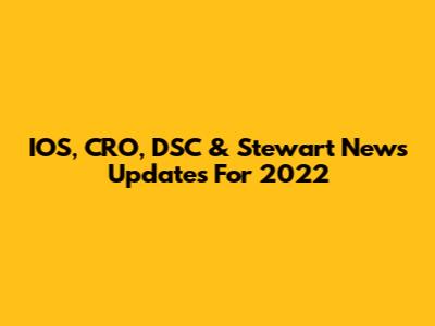 IOS, CRO, DSC & Stewart News Updates For 2022