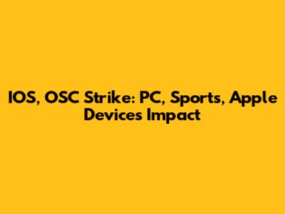 IOS, OSC Strike: PC, Sports, Apple Devices Impact