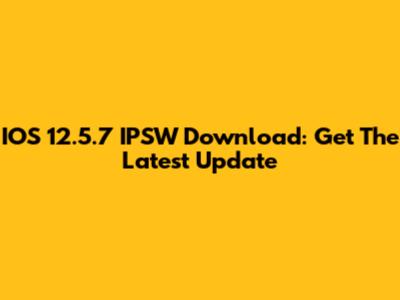 IOS 12.5.7 IPSW Download: Get The Latest Update