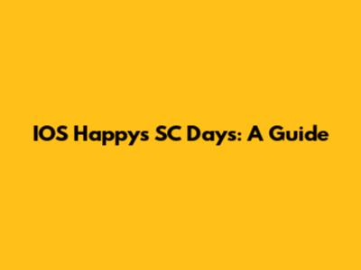 IOS Happy's SC Days: A Guide