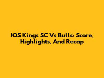 IOS Kings SC Vs Bulls: Score, Highlights, And Recap