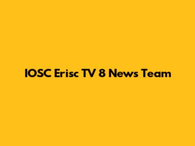 IOSC Erisc TV 8 News Team