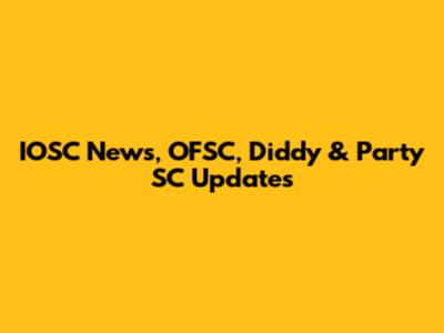 IOSC News, OFSC, Diddy & Party SC Updates
