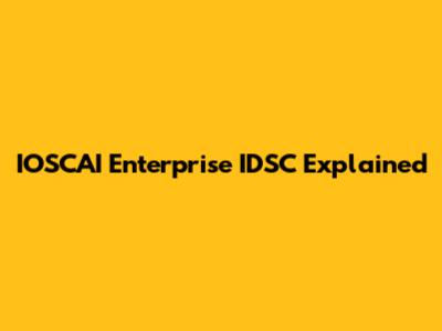 IOSCAI Enterprise IDSC Explained