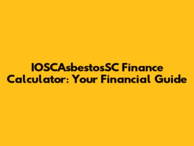 IOSCAsbestosSC Finance Calculator: Your Financial Guide