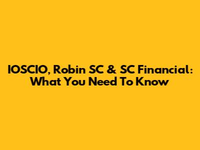 IOSCIO, Robin SC & SC Financial: What You Need To Know