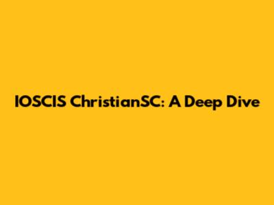 IOSCIS ChristianSC: A Deep Dive