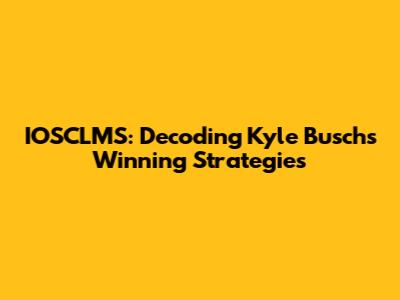 IOSCLMS: Decoding Kyle Busch's Winning Strategies