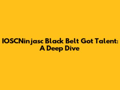 IOSCNinjasc Black Belt Got Talent: A Deep Dive