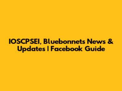 IOSCPSEI, Bluebonnets News & Updates | Facebook Guide