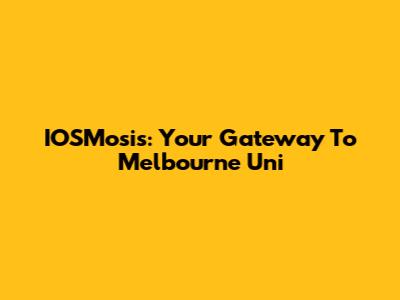 IOSMosis: Your Gateway To Melbourne Uni