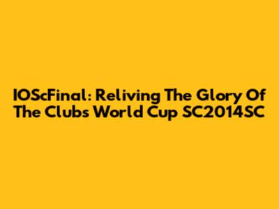 IOScFinal: Reliving The Glory Of The Clubs World Cup SC2014SC
