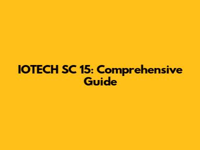 IOTECH SC 15: Comprehensive Guide