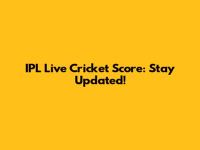 IPL Live Cricket Score: Stay Updated!