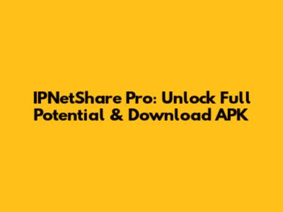 IPNetShare Pro: Unlock Full Potential & Download APK