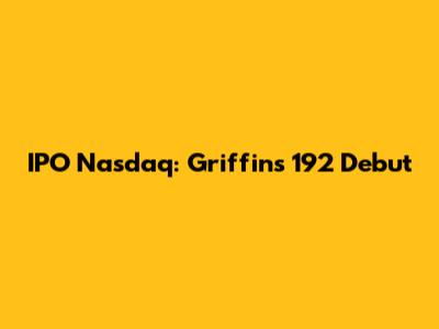 IPO Nasdaq: Griffin's 192 Debut