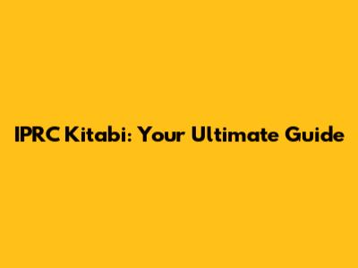 IPRC Kitabi: Your Ultimate Guide