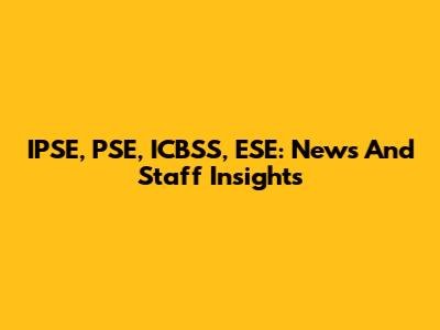 IPSE, PSE, ICBSS, ESE: News And Staff Insights
