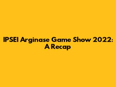 IPSEI Arginase Game Show 2022: A Recap