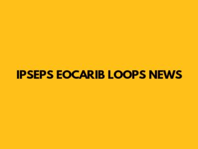 IPSEPS EOCARIB LOOPS NEWS