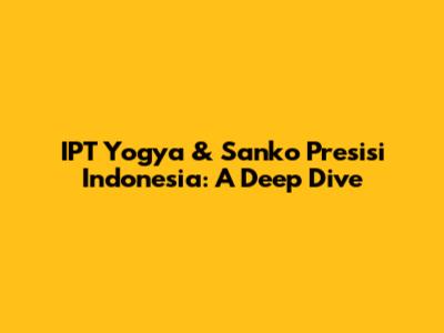 IPT Yogya & Sanko Presisi Indonesia: A Deep Dive