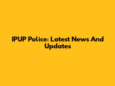 IPUP Police: Latest News And Updates