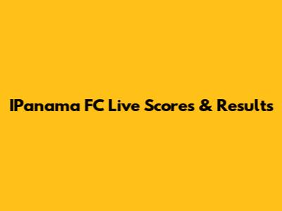 IPanama FC Live Scores & Results