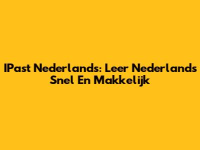 IPast Nederlands: Leer Nederlands Snel En Makkelijk