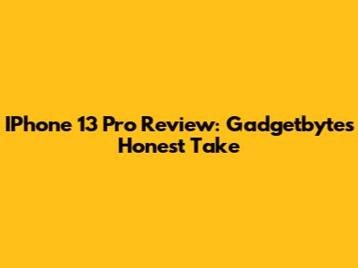 IPhone 13 Pro Review: Gadgetbyte's Honest Take