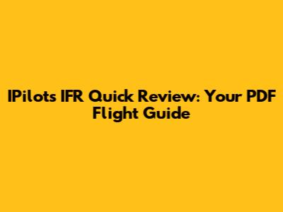 IPilot's IFR Quick Review: Your PDF Flight Guide