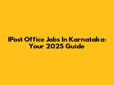 IPost Office Jobs In Karnataka: Your 2025 Guide