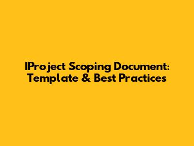 IProject Scoping Document: Template & Best Practices