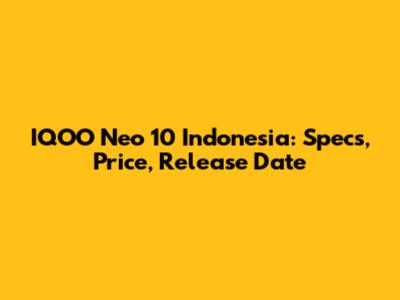 IQOO Neo 10 Indonesia: Specs, Price, Release Date