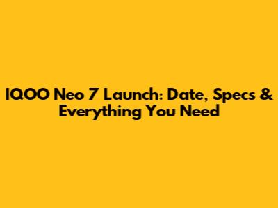 IQOO Neo 7 Launch: Date, Specs & Everything You Need