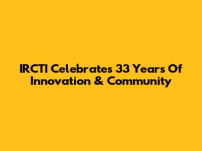 IRCTI Celebrates 33 Years Of Innovation & Community