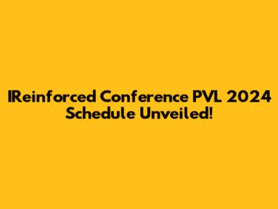IReinforced Conference PVL 2024 Schedule Unveiled!