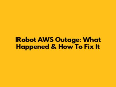 IRobot AWS Outage: What Happened & How To Fix It
