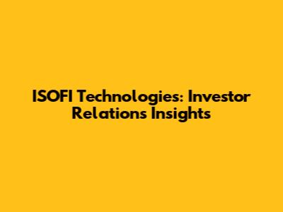 ISOFI Technologies: Investor Relations Insights