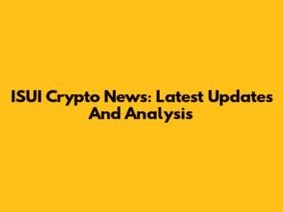 ISUI Crypto News: Latest Updates And Analysis