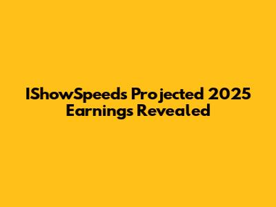 IShowSpeed's Projected 2025 Earnings Revealed