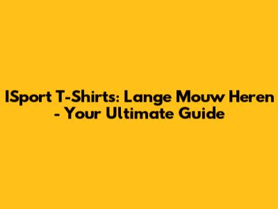 ISport T-Shirts: Lange Mouw Heren - Your Ultimate Guide