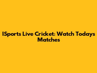 ISports Live Cricket: Watch Today's Matches