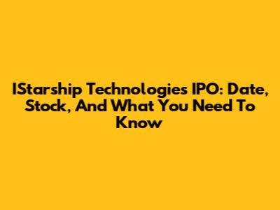 IStarship Technologies IPO: Date, Stock, And What You Need To Know