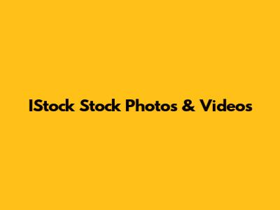 IStock Stock Photos & Videos