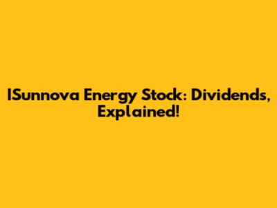 ISunnova Energy Stock: Dividends, Explained!