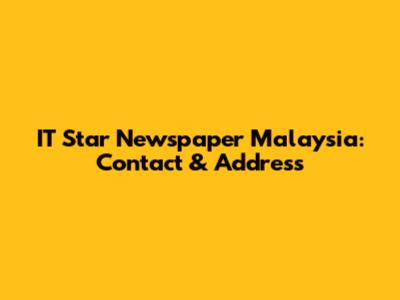 IT Star Newspaper Malaysia: Contact & Address